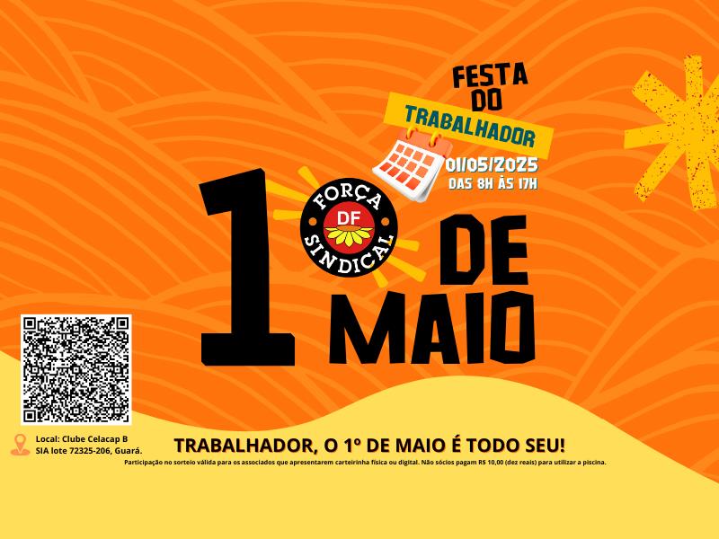 FESTA DO TRABALHADOR 2025: FORÇA SINDICAL-DF E SINDICATOS FILIADOS PROMOVEM GRANDE CELEBRAÇÃO NO CLUBE CELACAP